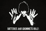 Batteries and Grommets Rule Shirt!